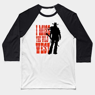 I MISS THE WILD WEST (red / black) Baseball T-Shirt